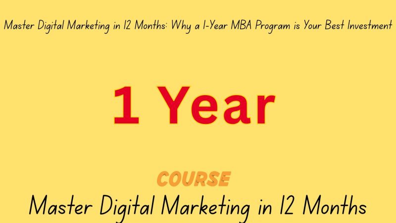 Master Digital Marketing in 12 Months: Strategic ROI of a One-Year MBA in Digital Marketing